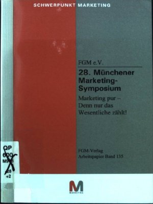 gebrauchtes Buch – Marketing pur : denn nur das Wesentliche zählt!. 28. Münchener Marketing-Symposium. /Schriftenreihe Schwerpunkt Marketing / Arbeitspapier zur Schriftenreihe Schwerpunkt Marketing ; Bd. 135