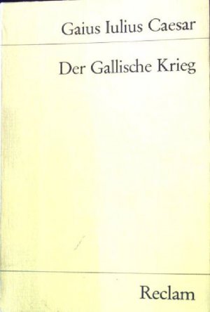 gebrauchtes Buch – Caesar, Gaius Iulius und Marieluise Deißmann-Merten – Der gallische Krieg. Universal-Bibliothek ; Nr. 1012