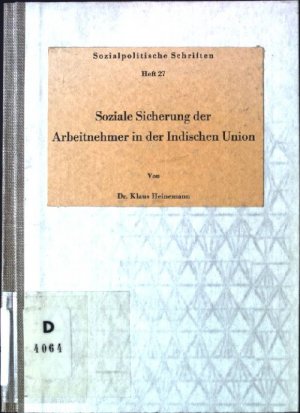 Soziale Sicherung der Arbeitnehmer in der Indischen Union. Sozialpolitische Schriften ; H. 27