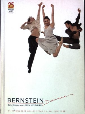 gebrauchtes Buch – Angela Dauber – Bernstein dances : Ballettrevue von John Neumeier ; 25 Jahre Hamburg-Ballett John Neumeier 1997/98
