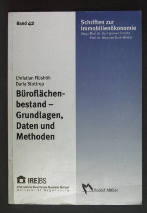 Büroflächenbestand - Grundlagen, Daten und Methoden : eine Büroflächenvollerhebung am Beispiel der Stadt Düsseldorf. Schriften zur Immobilienökonomie ; Bd. 42