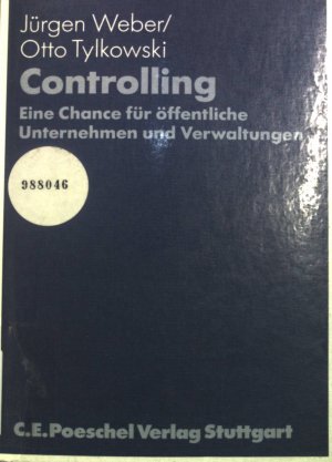 Controlling - eine Chance für öffentliche Unternehmen und Verwaltungen.