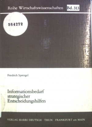 Informationsbedarf strategischer Entscheidungshilfen. Reihe Wirtschaftswissenschaften ; 313