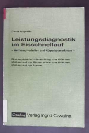 Leistungsdiagnostik im Eisschnellauf - Wettkampfverhalten und Körperbaumerkmale : e. empir. Unters. zum 1500- u. 5000-m-Lauf d. Männer sowie zum 1500- u. 3000-m-Lauf d. Frauen.