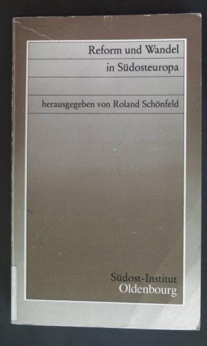 Reform und Wandel in Südosteuropa. Untersuchungen zur Gegenwartskunde Südosteuropas ; Bd. 26