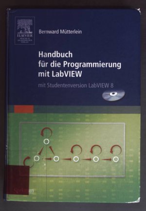 gebrauchtes Buch – Bernward Mütterlein – Handbuch für die Programmierung mit LabVIEW : mit Studentenversion LabVIEW 8.