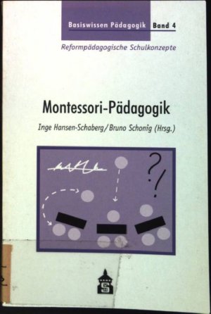 Montessori-Pädagogik Basiswissen Pädagogik; Reformpädagogische Schulkonzepte. Bd. 4