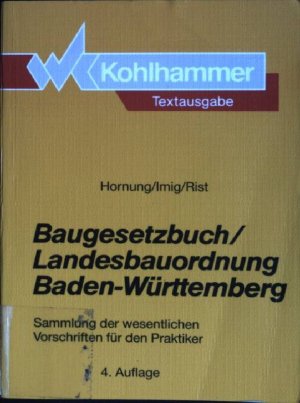 Baugesetzbuch/Landesbauordnung für Baden-Württemberg: Sammlung der wesentlichen Vorschriften für den Praktiker Kohlhammer-Textausgabe