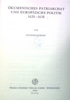 Ökumenisches Patriarchat und Europäische Politik 1620-1638. Veröffentlichungen des Instituts für Europäische Geschichte Mainz, Band 45, Abteilung Universalgeschichte