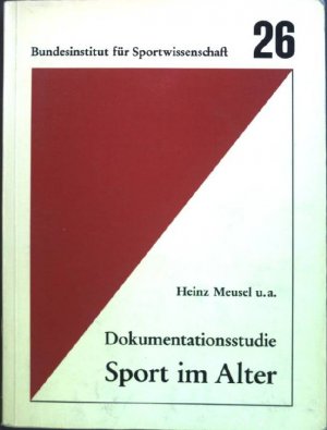 Dokumentationsstudie Sport im Alter. Schriftenreihe des Bundesinstituts für Sportwissenschaft ; Bd. 26