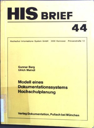 Modell eines Dokumentationssystems Hochschulplanung : Vorschlag z. Errichtung e. kooperativen Informationsverbundes. HIS-Brief ; 44