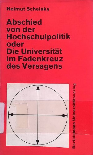 Abschied von der Hochschulpolitik oder Die Universität im Fadenkreuz des Versagens