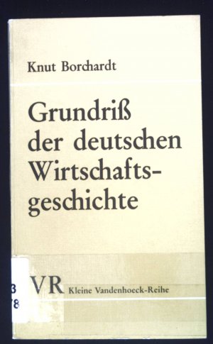 gebrauchtes Buch – Knut Borchardt – Grundriss der deutschen Wirtschaftsgeschichte. (Nr. 1441) Kleine Vandenhoeck-Reihe