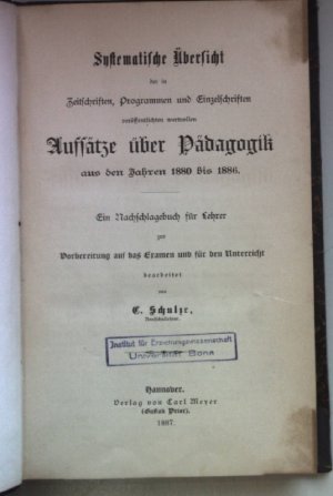 Systematische Übersicht der in Zeitschriften, Programmen und Einzelschriften veröffentlichten wertvollen Aufsätze über Pädagogik aus den Jahren 1880 bis […]