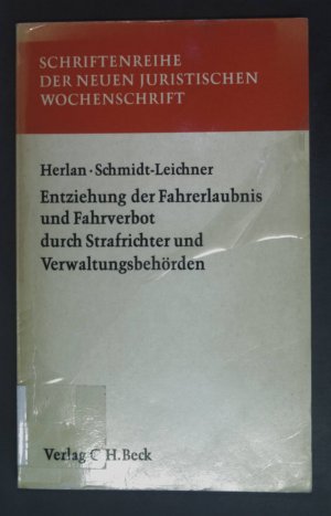 Entziehung der Fahrerlaubnis und Fahrverbot durch Strafrichter und Verwaltungsbehörden. Schriftenreihe der Neuen juristischen Wochenschrift ; H. 10.