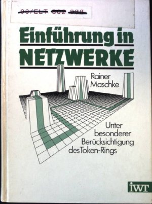 Einführung in Netzwerke : unter bes. Berücks. d. Token-Rings.