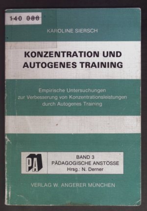 Konzentration und autogenes Training : empir. Unters. zur Verbesserung von Konzentrationsleistungen durch autogenes Training. Pädagogische Anstöße ; Bd […]