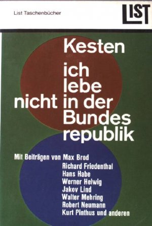 Ich lebe nicht in der Bundesrepublik. (Nr. 256) Mit Beiträge bon Max Brod, Richard Friedenthal, Hans Habe, Werner Hellwig, Jakoc Lid, Walter Mehring, […]