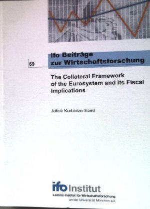 gebrauchtes Buch – Eberl, Jakob Korbinian – The collateral framework of the eurosystem and its fiscal implications. Ifo-Beiträge zur Wirtschaftsforschung ; 69