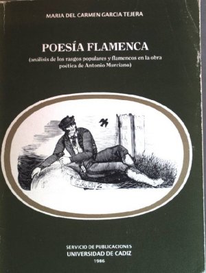 Poesia flamenca: análisis de los rasgos populares y flamencos en la obra poética de Antonio Murciano.