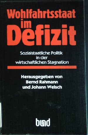 Wohlfahrtsstaat im Defizit : Sozialstaatliche Politik in der wirtschaftlichen Stagnation.