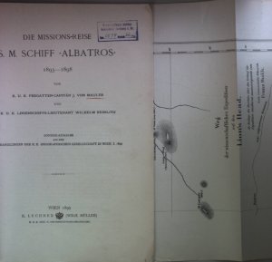 Die Missions-Reise S. M. Schiff "Albatros" 1895-1898. Sonder-Ausgabe aus den Abhandlungen der k. k. Geographischen Gesellschaft in Wien