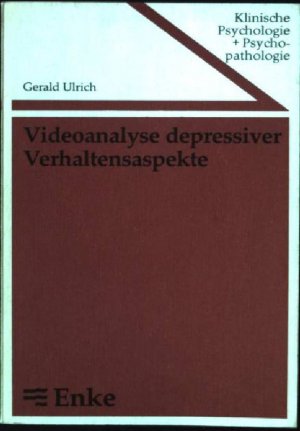 Videoanalyse depressiver Verhaltensaspekte : Studien zum non-verbalen Verhalten in e. Interviewsituation. Klinische Psychologie und Psychopathologie ; […]