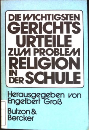 Die wichtigsten Gerichtsurteile zum Problem Religion in der Schule.