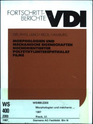 Morphologien und mechanische Eigenschaften hochorientierter Polyethylenterephthalat-Filme. Fortschrittberichte VDI / Reihe 5, Grund- und Werkstoffe, Kunststoffe ; Nr. 114