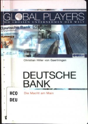 gebrauchtes Buch – Hiller von Gaertringen – Deutsche Bank : Die Macht am Main. Global Players