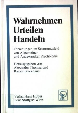 gebrauchtes Buch – Alexander Thomas – Wahrnehmen, Urteilen, Handeln : Forschungen im Spannungsfeld von allg. u. angewandter Psychologie.