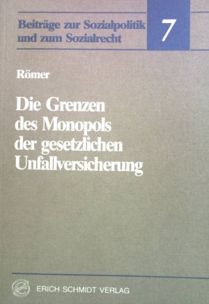 Die Grenzen des Monopols der gesetzlichen Unfallversicherung. Beiträge zur Sozialpolitik und zum Sozialrecht ; Bd. 7