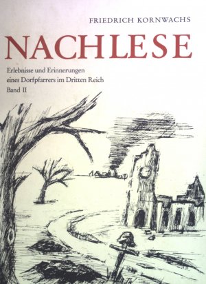 Nachlese: Erlebnisse und Erinnerungen eines Dorfpfarrers im Dritten Reich. Bd. 2