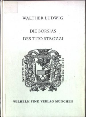 Die Borsias des Tito Strozzi : e. lat. Epos d. Renaissance. Humanistische Bibliothek / Reihe 2 / Texte ; Bd. 5