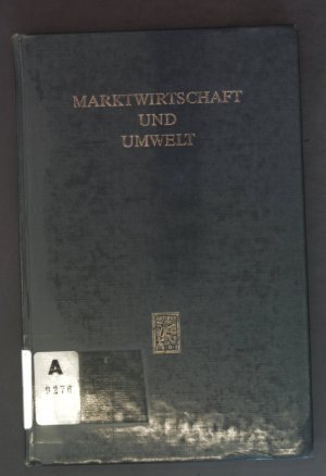 Marktwirtschaft und Umwelt : Symposion vom 26. - 28. März 1980. Wirtschaftswissenschaftliche und wirtschaftsrechtliche Untersuchungen ; 17