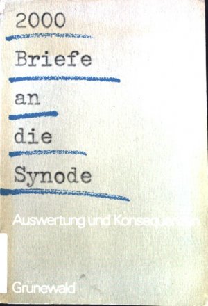 2000 Briefe an die Synode : Auswertung u. Konsequenzen.