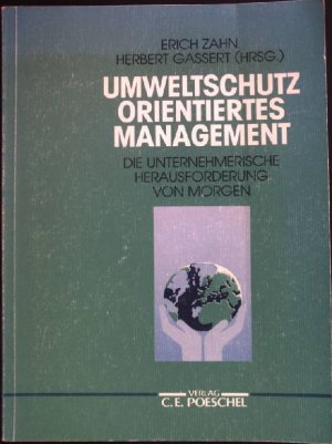 gebrauchtes Buch – Erich Zahn – Umweltschutzorientiertes Management : Die unternehmerische Herausforderung von morgen.