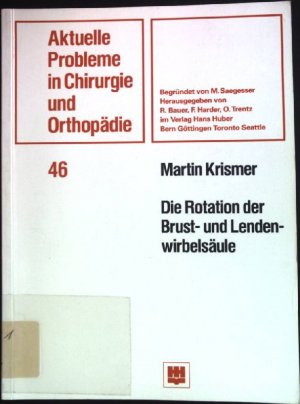 Die Rotation der Brust- und Lendenwirbelsäule. Aktuelle Probleme in Chirurgie und Orthopädie ; Bd. 46