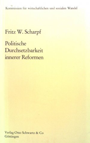 Politische Durchsetzbarkeit innerer Reformen. Schriften der Kommission für Wirtschaftlichen und Sozialen Wandel ; 28