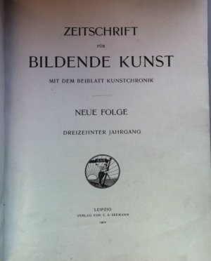 Zeitschrift für bildende Kunst - Neue Folge: 13. Jahrgang (1902) - mit 14 Orig.Kunstbeilagen (Verzeichnis der Beilagen auf Anfrage) - es fehlt lediglich […]