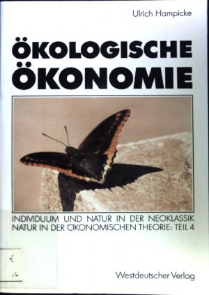gebrauchtes Buch – Ulrich Hampicke – Ökologische Ökonomie : Individuum und Natur in der Neoklassik. Natur in der ökonomischen Theorie ; Teil 4