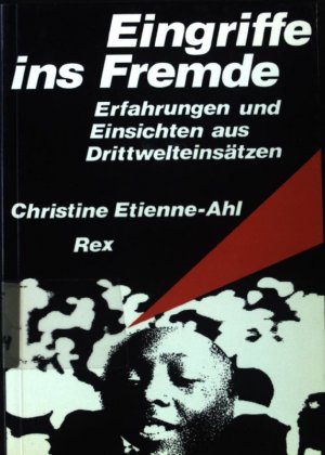 Eingriffe ins Fremde : Erfahrungen und Einsichten aus Drittwelteinsätzen.