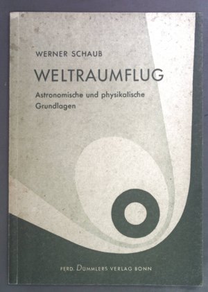 Weltraumflug. Astronomische und physikalische Grundlagen.