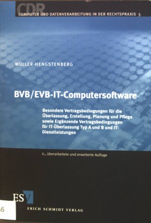 gebrauchtes Buch – Müller-Hengstenberg, Claus D. – BVB-EVB-IT-Computersoftware : besondere Vertragsbedingungen für die Überlassung, Erstellung, Planung und Pflege sowie ergänzende Vertragsbedingungen für IT-Überlassung Typ A und B und IT-Dienstleistungen. Computer und Datenverarbeitung in der Rechtspraxis ; Band. 5