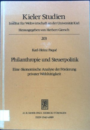 Philanthropie und Steuerpolitik : e. ökonom. Analyse d. Förderung privater Wohltätigkeit. Kieler Studien ; 203