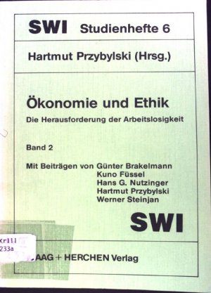 Ökonomie und Ethik; Die Herausforderung der Arbeitslosigkeit; SWI-Studienhefte ; 6, 2