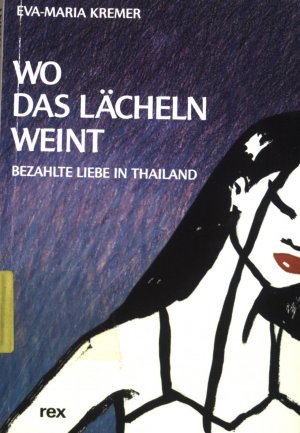 Wo das Lächeln weint : bezahlte Liebe in Thailand.