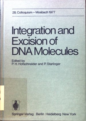 Integration and excision of DNA molecules; 28. Colloquium - Mosbach 1977