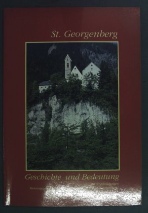 St. Georgenberg : Geschichte und Bedeutung.