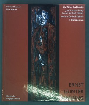 gebrauchtes Buch – Hansmann, Wilfried und Ernst Günter Hansing – Die Kölner Erzbischöfe Josef Kardinal Frings, Joseph Kardinal Höffner, Joachim Kardinal Meisner in Bildnissen von Ernst Günter Hansing.